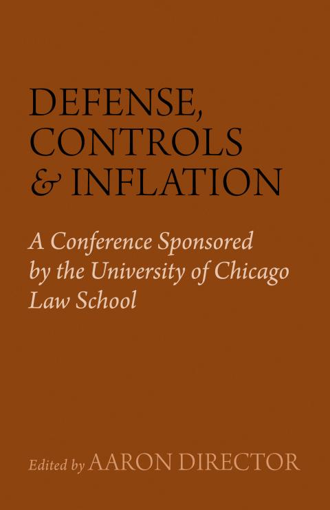 Defense, Controls, and Inflation edited by Aaron Director Defense, Controls, and Inflation edited by Aaron Director